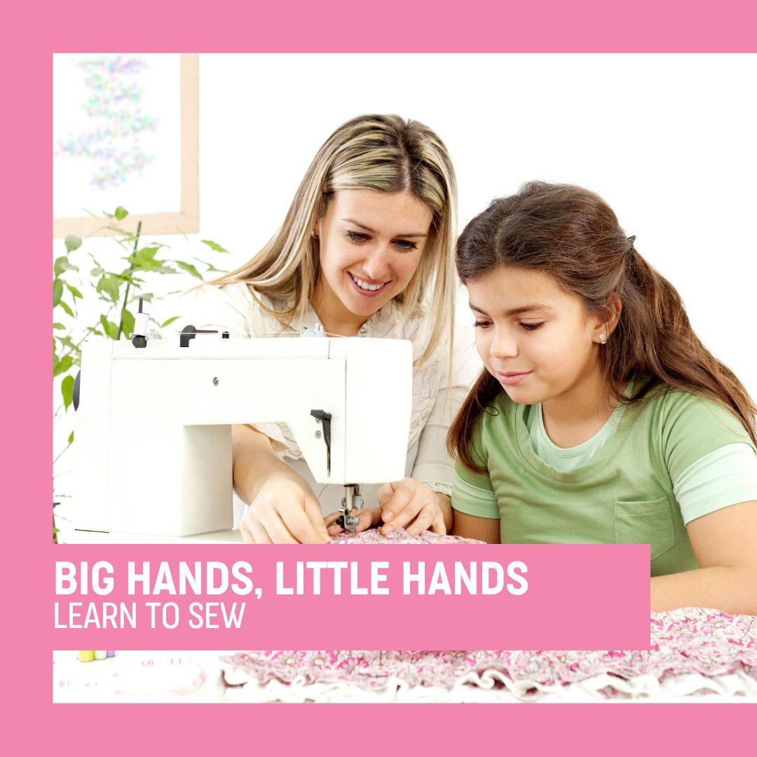 Big Hands, Little Hands Learn to Sew